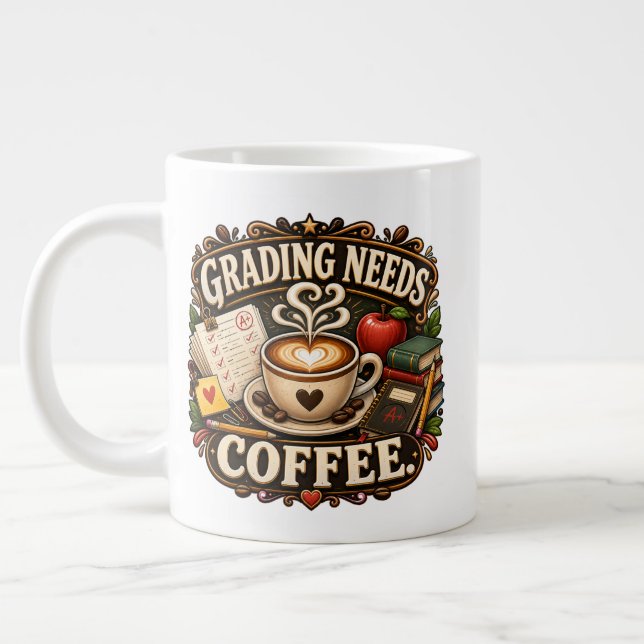Grading Needs Coffee Teacher Mug (Left)