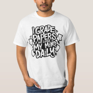 Grading Papers Daily Losing Mind Teacher Humour T-Shirt