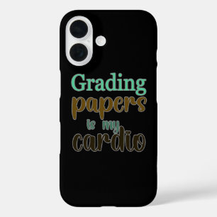 Grading Papers Is My Cardio gift for teachers iPhone 16 Case