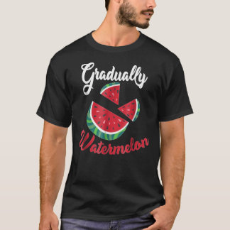 Gradually Watermelon Watermelon Lovers    T-Shirt