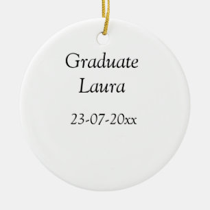 Graduate class of 20xx Congratulate add name date Ceramic Ornament