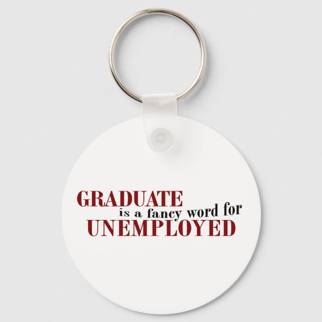 Graduate Fancy For Unemployed Key Ring (Front)