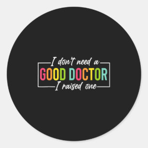Graduate Party I Don't Need A Good Doctor I Raised Classic Round Sticker