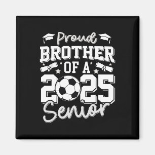 Graduate Proud Brother Of A 2025 Senior Soccer Gra Magnet