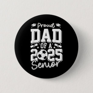 Graduate Proud Dad Of A 2025 Senior Soccer Player  6 Cm Round Badge