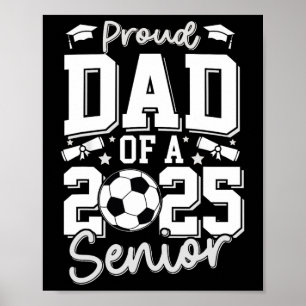 Graduate Proud Dad Of A 2025 Senior Soccer Player  Poster