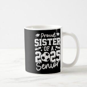 Graduate Proud Sister Of A 2025 Senior Soccer Grad Coffee Mug