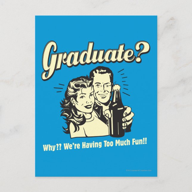 Graduate: Why? Having Too Much Fun Postcard (Front)