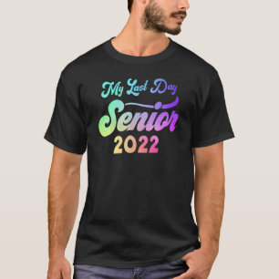 Graduated 2022 My Last Day Of School Senior 2022 R T-Shirt