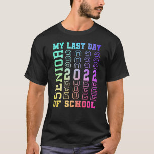 Graduated 2022 My Last Day Of School Senior 2022 R T-Shirt
