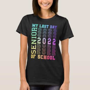 Graduated 2022 My Last Day Of School Senior 2022 T-Shirt
