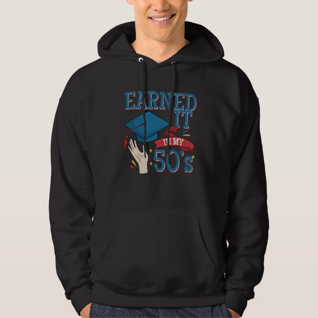 Graduated And Earned It In My 40s A Degree Holder  Hoodie (Front)