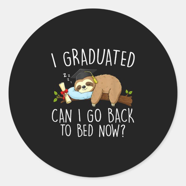 Graduated can go back to bed funny graduation classic round sticker (Front)