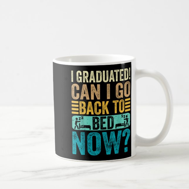 Graduated can go back to bed school funny coffee mug (Right)