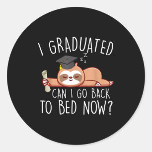 Graduated can go back to bed shirts funny classic round sticker