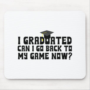 Graduated Can I Go Back To My Game Now School Grad Mouse Pad
