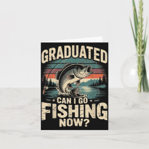 Graduated Can I Go Fishing Funny Graduation B Fish Card
