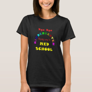 Graduated Kindergarten On My Way To Med School Des T-Shirt