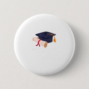 Graduated life is gonna be easy right funny 6 cm round badge