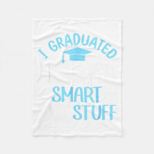 Graduated like smart and stuff funny graduation fleece blanket
