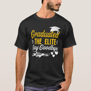 Graduated The Elite Say Goodbye Senior T-Shirt