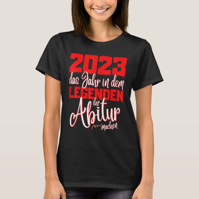 Graduation 2023 Graduation  The Legend Abi Graduat T-Shirt (Front)