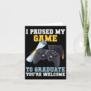 Graduation 2025 I Paused My Game Graduate Funny Ga Card