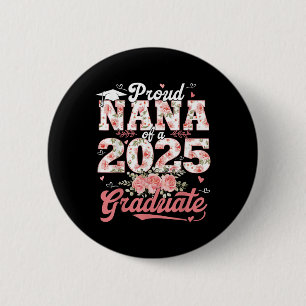 Graduation 2025 Proud Nana Of A 2025 Graduate Flor 6 Cm Round Badge