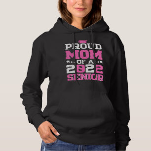 Graduation 22 Proud Mum Of A 2022 Senior Hoodie