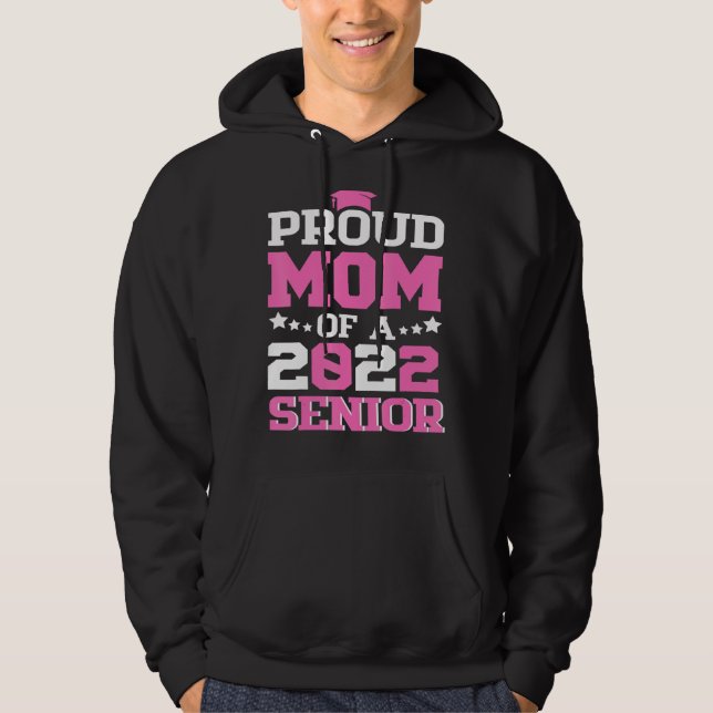 Graduation 22 Proud Mum Of A 2022 Senior Hoodie (Front)