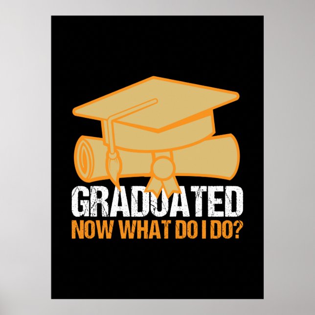 Graduation Art | Graduated Now What Do I Do Poster (Front)