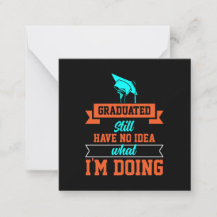 Graduation Art Graduated Still Have No Idea Card