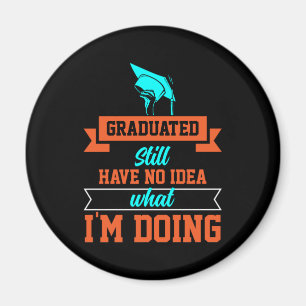 Graduation Art Graduated Still Have No Idea Magnet