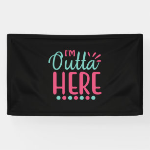 Graduation Art   I Am Outta Here Banner
