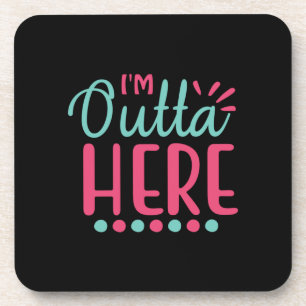 Graduation Art I Am Outta Here Coaster