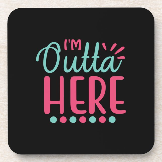 Graduation Art | I Am Outta Here Coaster (Front)
