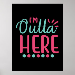 Graduation Art   I Am Outta Here Poster