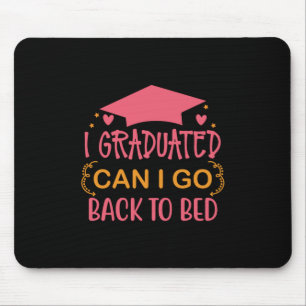 Graduation Art I Graduated Can I Go Mouse Pad