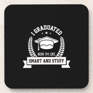 Graduation Art I Graduated Now I Am Like Smart Coaster