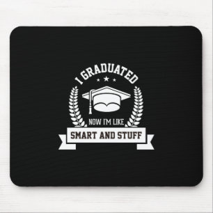 Graduation Art I Graduated Now I Am Like Smart Mouse Pad