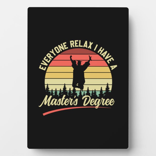 Graduation Art | I Have A Master Degree Plaque (Front)