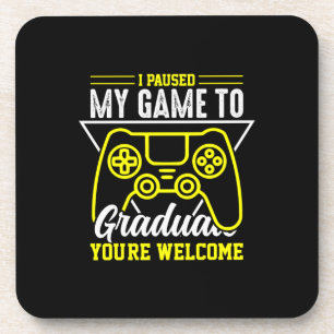 Graduation Art I Paused My Game To Graduate Coaster