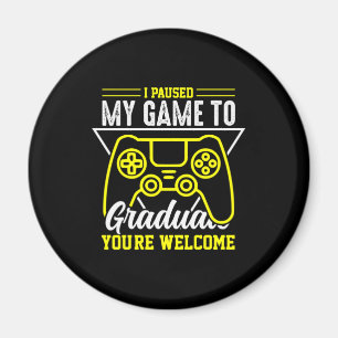Graduation Art I Paused My Game To Graduate Magnet