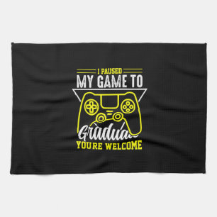 Graduation Art I Paused My Game To Graduate Tea Towel