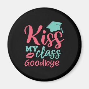 Graduation Art Kiss My Class Goodbye Magnet