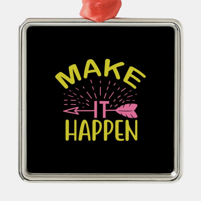 Graduation Art | Make It Happen Metal Ornament (Front)