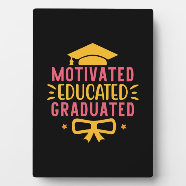 Graduation Art | Motivated Educated Graduated Plaque (Front)
