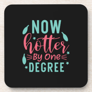 Graduation Art Now Hotter By One Degree Coaster