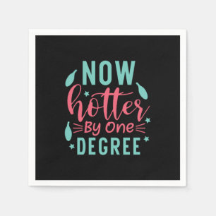 Graduation Art Now Hotter By One Degree Napkin