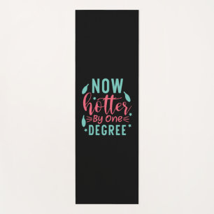 Graduation Art   Now Hotter By One Degree Yoga Mat